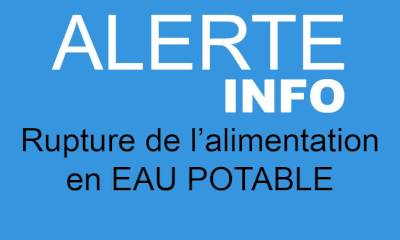Urgent : rupture de l'alimentation en eau potable Urgent : rupture de l'alimentation en eau potable